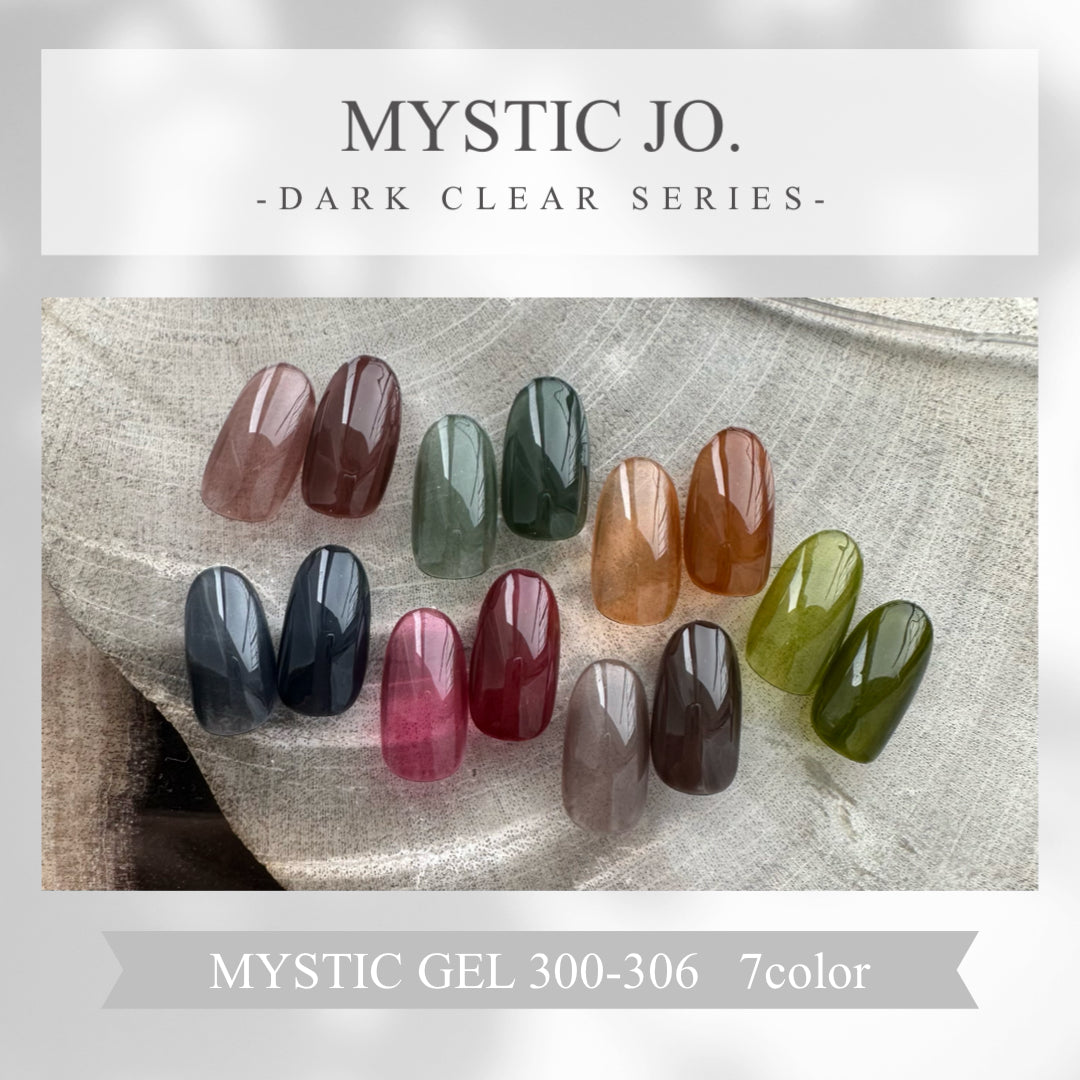 【MYSTIC JO.】DARK CLEAR / 300~306