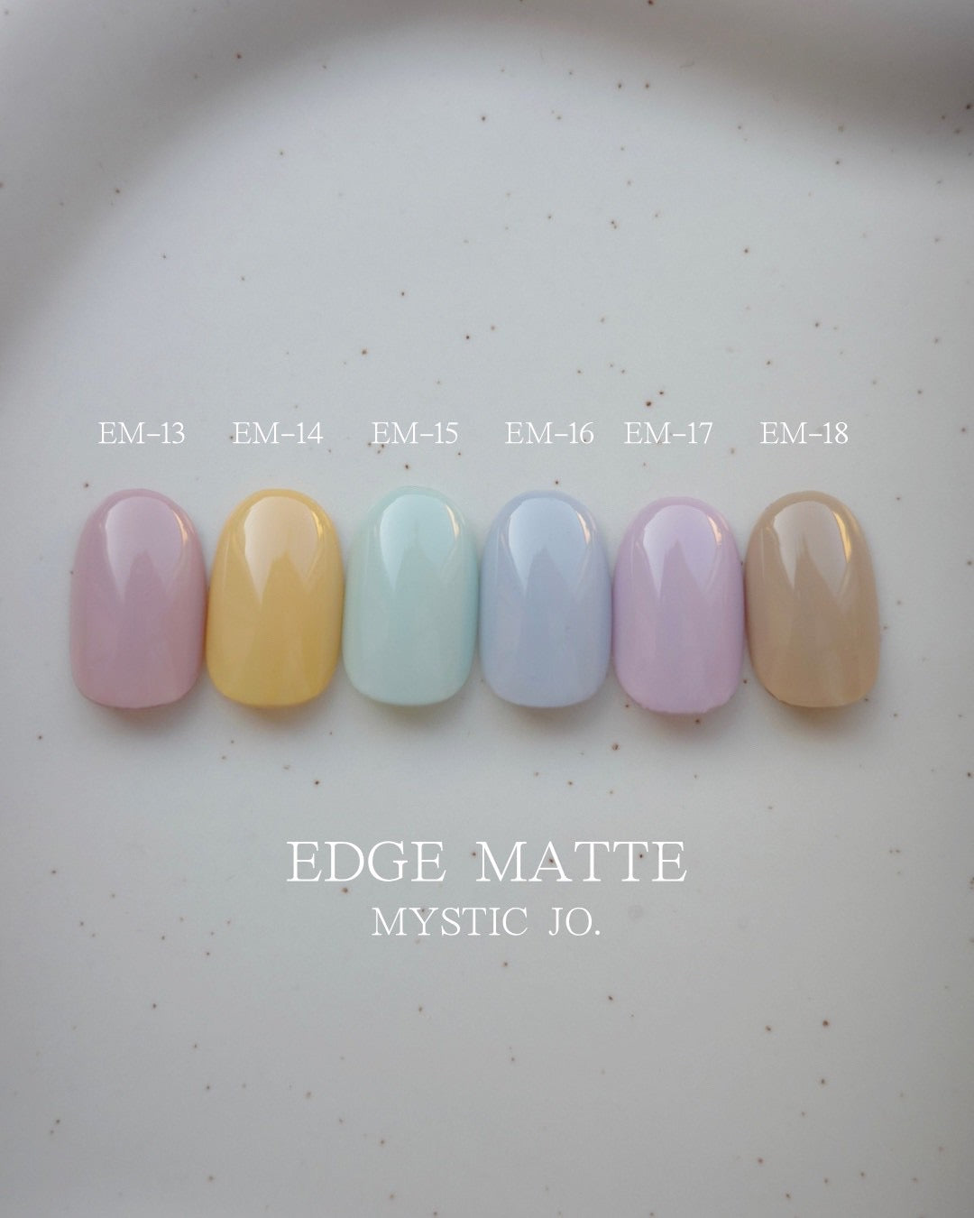 【MYSTIC JO.】EDGE MATTE / EM-13~18 (6color)