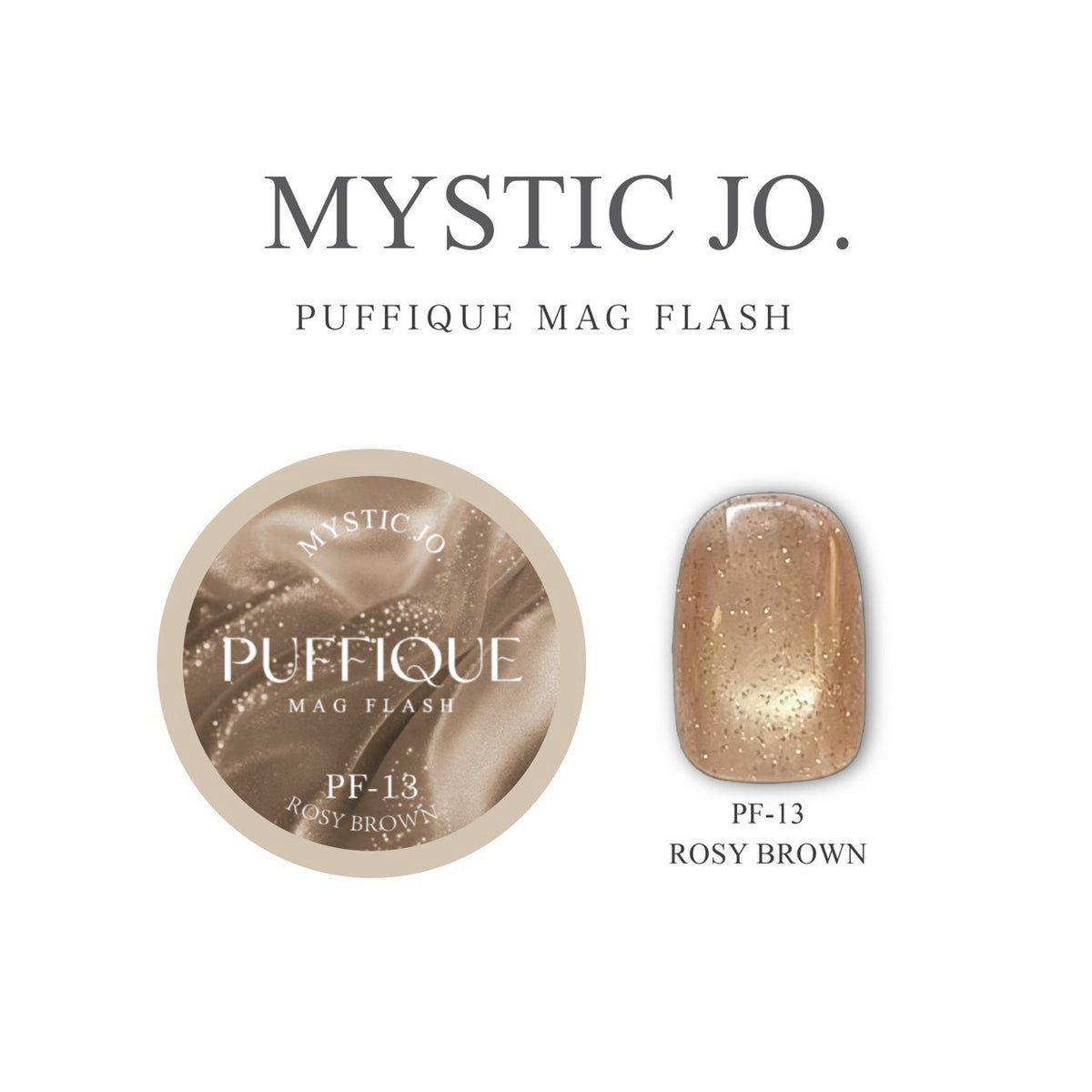 【MYSTIC JO.】PUFFIQUE MAG FLASH / PF-15 PUFFIQUE BRICK BROWN