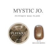【MYSTIC JO.】PUFFIQUE MAG FLASH / PF-14 PUFFIQUE MELLOW BROWN
