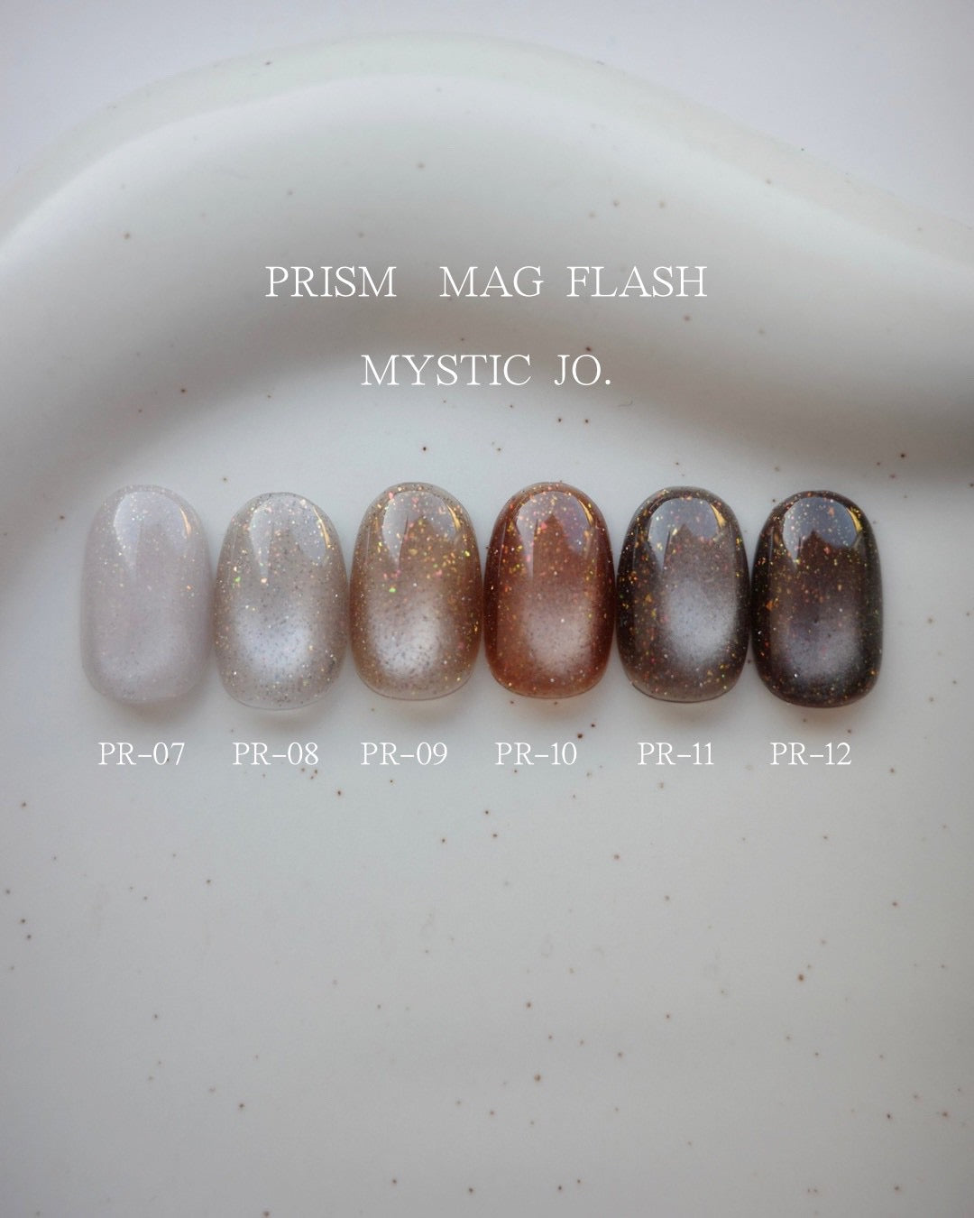 【MYSTIC JO.】PRISM MAG FLASH / PR-07~12 (6color)