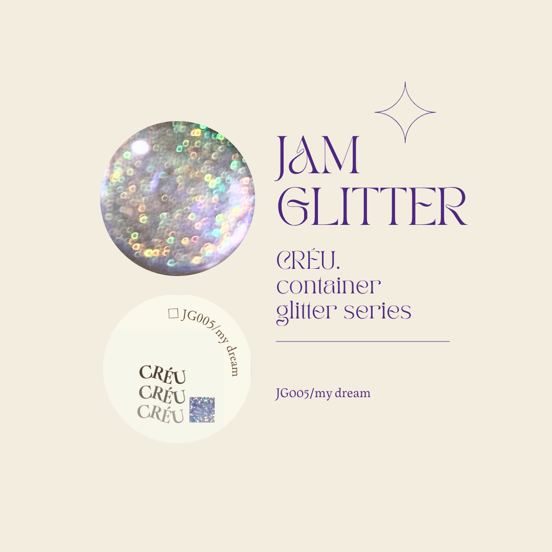【CRÉU】JAM GLITTER