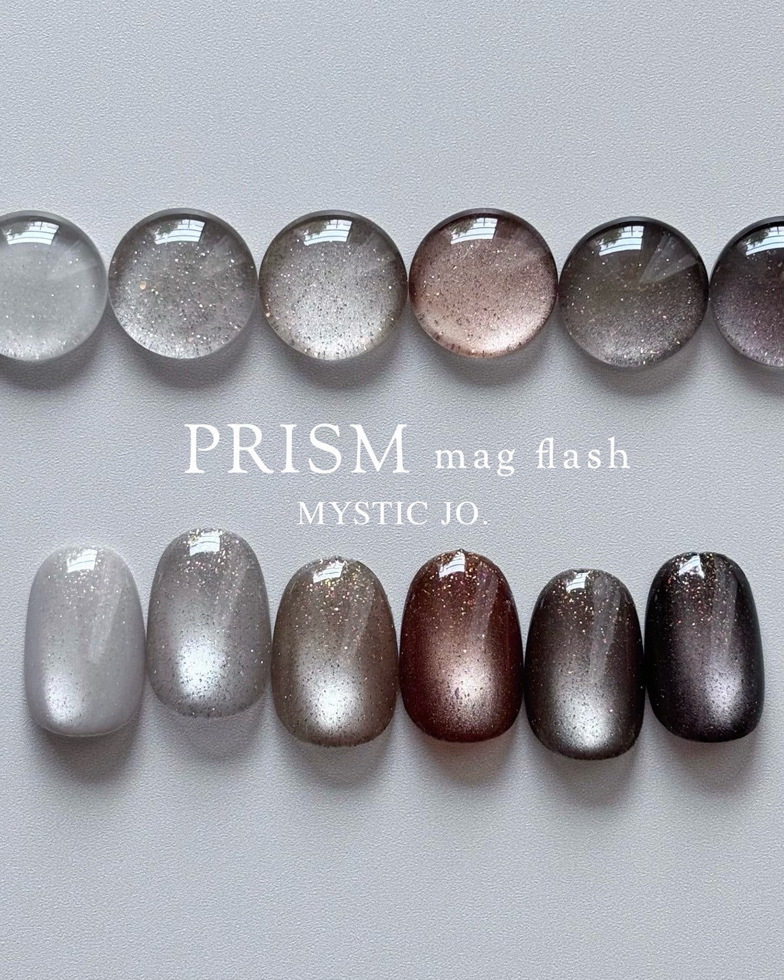 【MYSTIC JO.】PRISM MAG FLASH / PR-07~12 (6color)