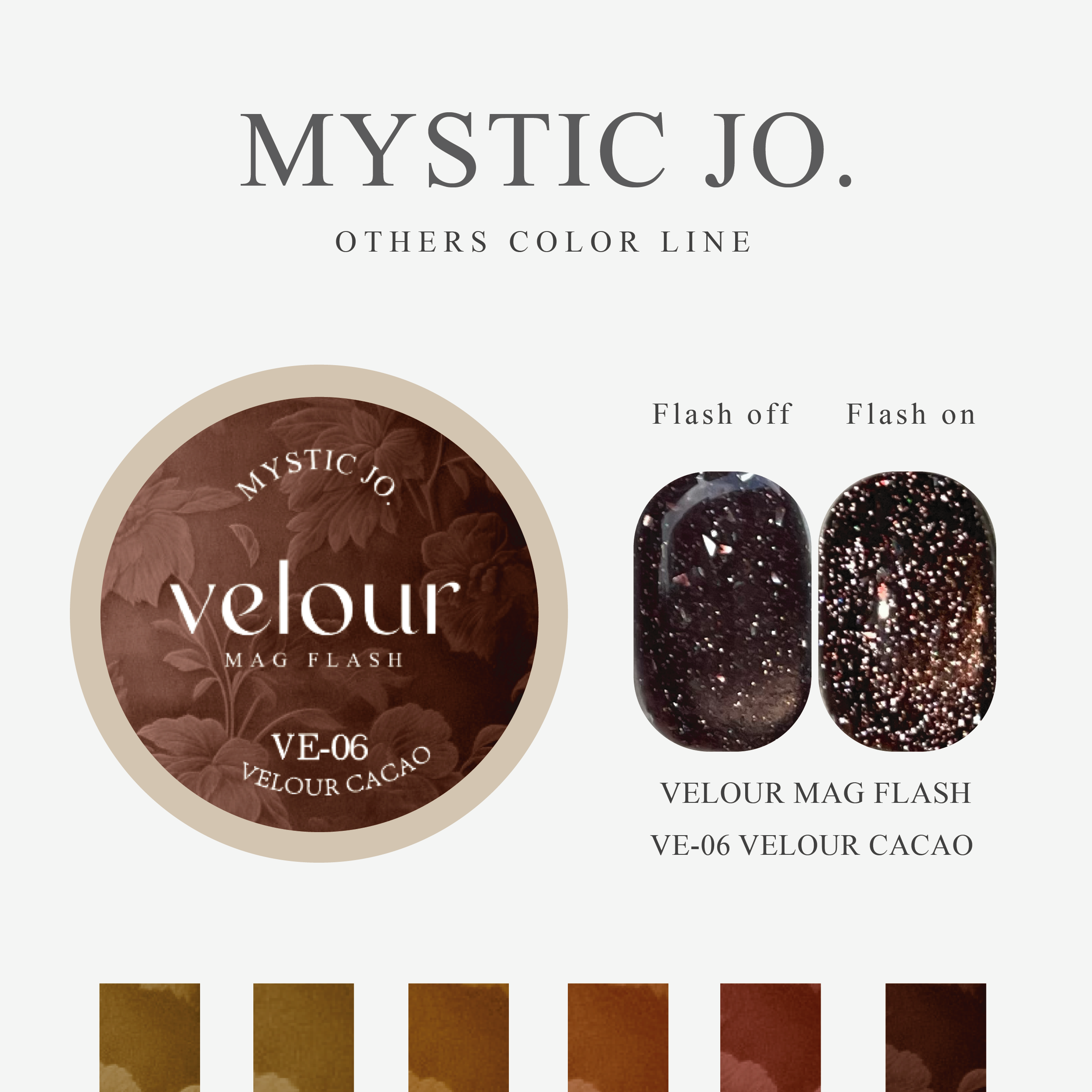 【MYSTIC JO.】VELOUR MAG FLASH / VE-01~06 (6color)