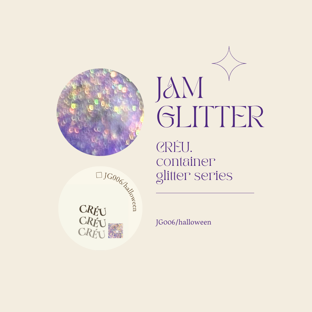 【CRÉU】JAM GLITTER