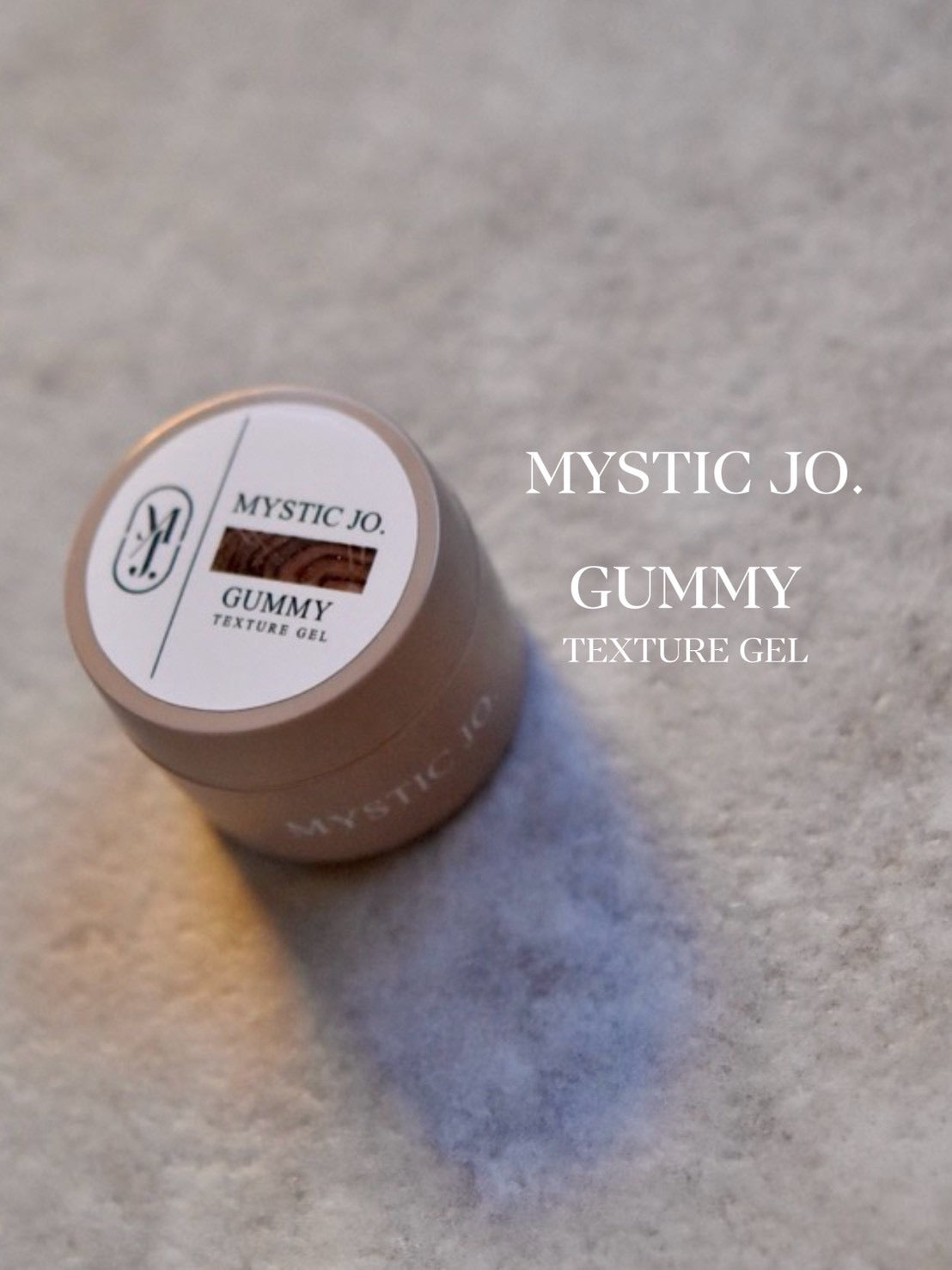 【MYSTIC JO.】GUMMY TEXTURE GEL