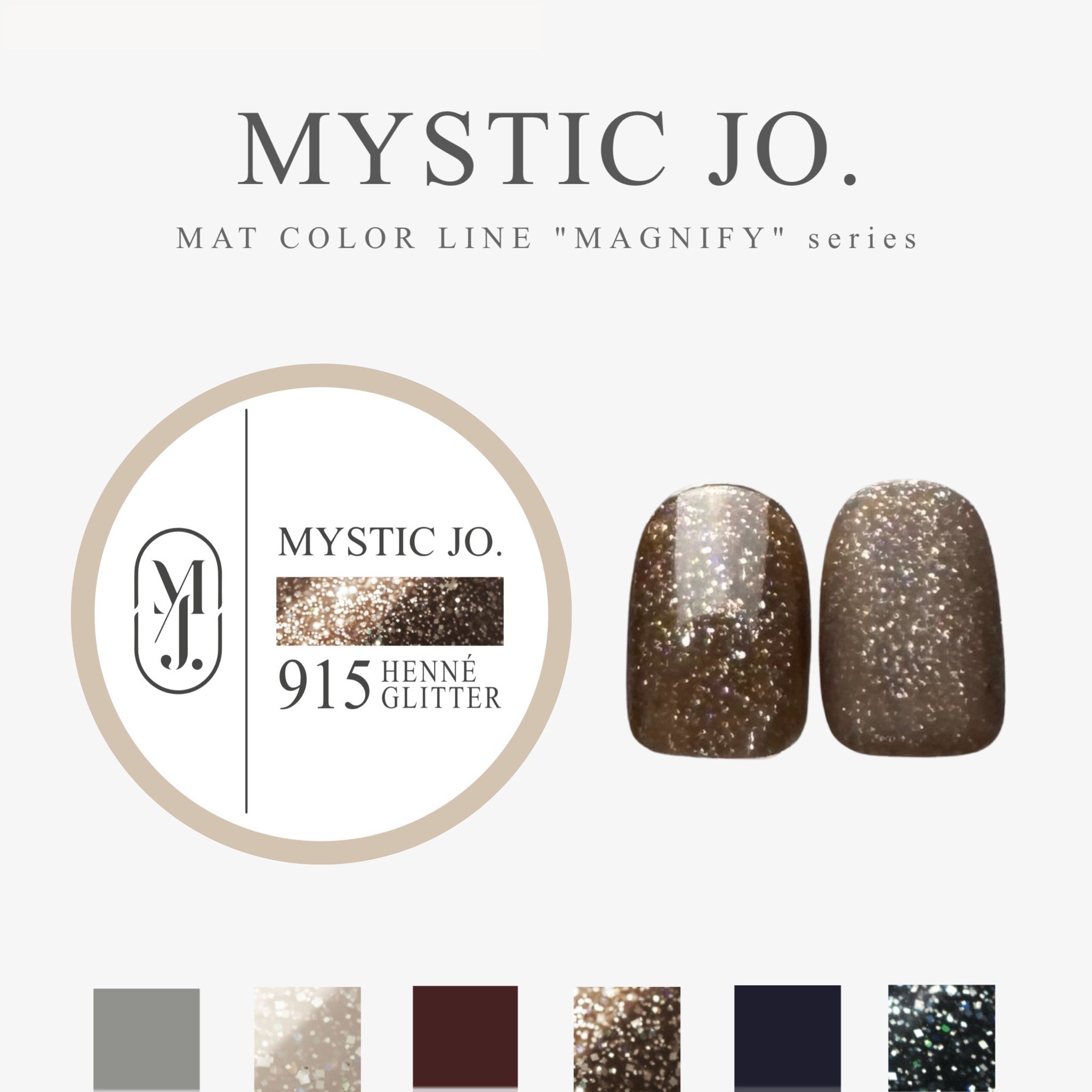 【MYSTIC JO.】MYSTIC GEL 912~917 / MAGNIFY