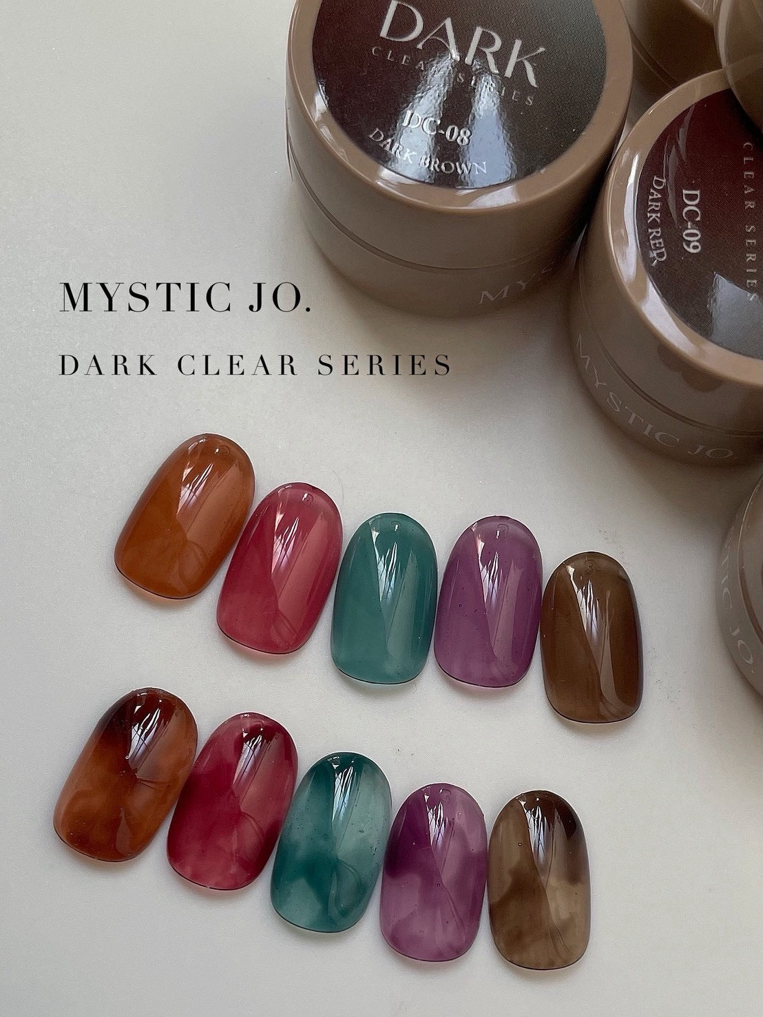 【MYSTIC JO.】DARK CLEAR / DC-08 DARK BROWN