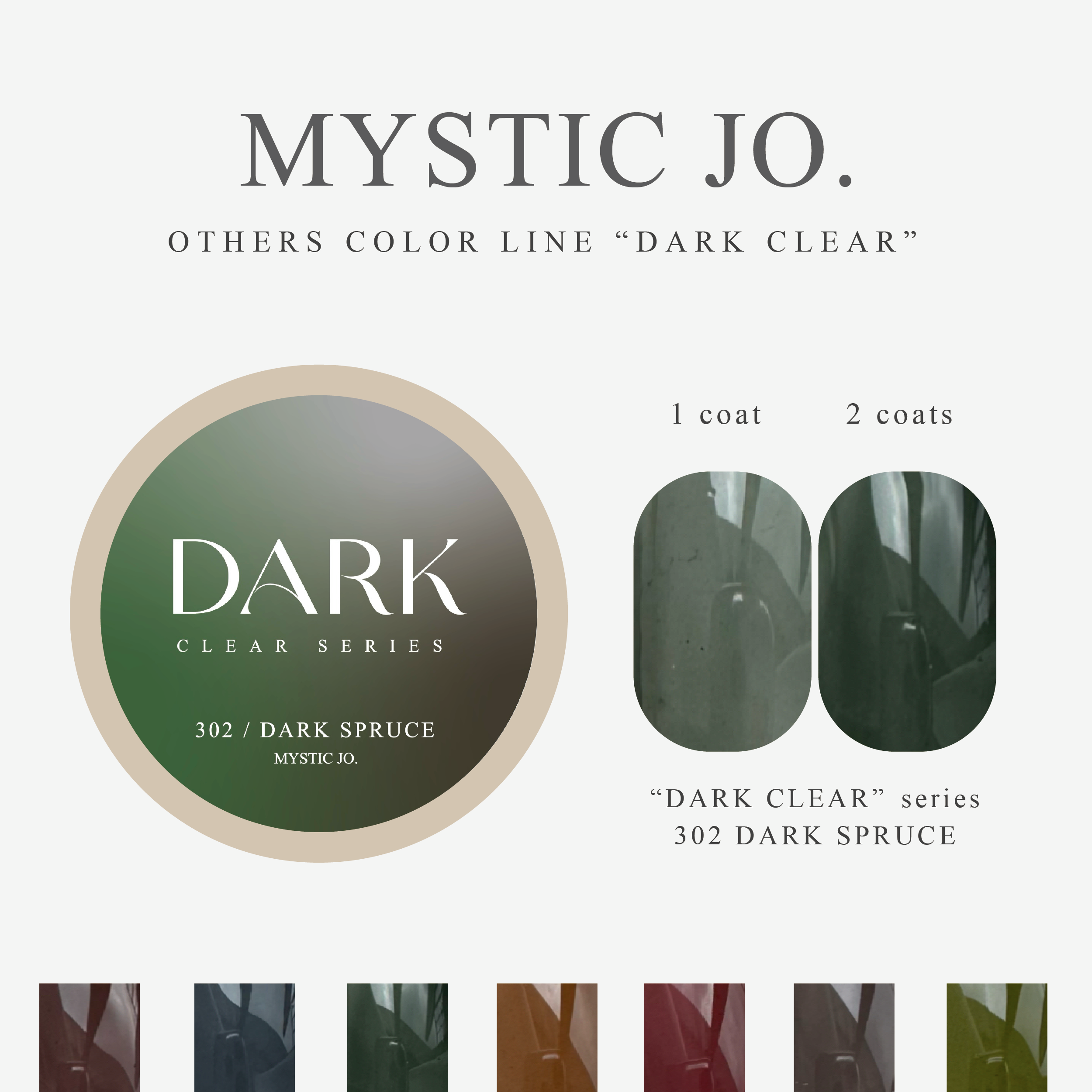【MYSTIC JO.】DARK CLEAR / 300~306