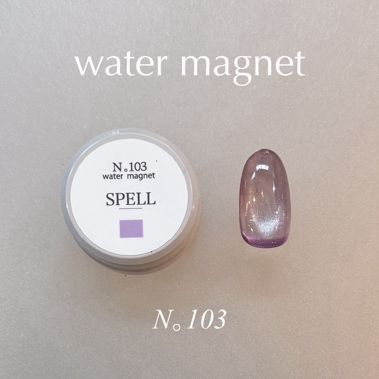 【SPELL】water magnet 101~105 (5color)